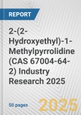 2-(2-Hydroxyethyl)-1-Methylpyrrolidine (CAS 67004-64-2) Industry Research 2025: Global and Regional Market Trends 2019-2024 and Forecast to 2029- Product Image