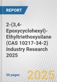 2-(3,4-Epoxycyclohexyl)-Ethyltriethoxysilane (CAS 10217-34-2) Industry Research 2025: Global and Regional Market Trends 2019-2024 and Forecast to 2029- Product Image