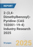 2-(3,4-Dimethylbenzoyl)-Pyridine (CAS 102001-19-4) Industry Research 2025: Global and Regional Market Trends 2019-2024 and Forecast to 2029- Product Image