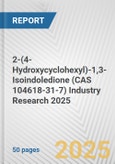 2-(4-Hydroxycyclohexyl)-1,3-Isoindoledione (CAS 104618-31-7) Industry Research 2025: Global and Regional Market Trends 2019-2024 and Forecast to 2029- Product Image