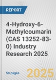 4-Hydroxy-6-Methylcoumarin (CAS 13252-83-0) Industry Research 2025: Global and Regional Market Trends 2019-2024 and Forecast to 2029- Product Image