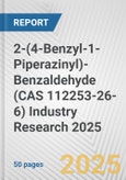 2-(4-Benzyl-1-Piperazinyl)-Benzaldehyde (CAS 112253-26-6) Industry Research 2025: Global and Regional Market Trends 2019-2024 and Forecast to 2029- Product Image