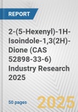 2-(5-Hexenyl)-1H-Isoindole-1,3(2H)-Dione (CAS 52898-33-6) Industry Research 2025: Global and Regional Market Trends 2019-2024 and Forecast to 2029- Product Image