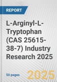 L-Arginyl-L-Tryptophan (CAS 25615-38-7) Industry Research 2025: Global and Regional Market Trends 2019-2024 and Forecast to 2029- Product Image