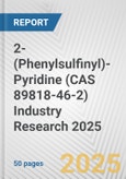 2-(Phenylsulfinyl)-Pyridine (CAS 89818-46-2) Industry Research 2025: Global and Regional Market Trends 2019-2024 and Forecast to 2029- Product Image