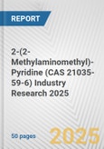 2-(2-Methylaminomethyl)-Pyridine (CAS 21035-59-6) Industry Research 2025: Global and Regional Market Trends 2019-2024 and Forecast to 2029- Product Image