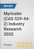 Myricetin (CAS 529-44-2) Industry Research 2025: Global and Regional Market Trends 2019-2024 and Forecast to 2029- Product Image