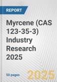 Myrcene (CAS 123-35-3) Industry Research 2025: Global and Regional Market Trends 2019-2024 and Forecast to 2029- Product Image