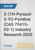 2-(1H-Pyrazol-3-Yl)-Pyridine (CAS 75415-03-1) Industry Research 2025: Global and Regional Market Trends 2019-2024 and Forecast to 2029- Product Image