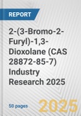 2-(3-Bromo-2-Furyl)-1,3-Dioxolane (CAS 28872-85-7) Industry Research 2025: Global and Regional Market Trends 2019-2024 and Forecast to 2029- Product Image