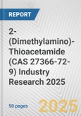 2-(Dimethylamino)-Thioacetamide (CAS 27366-72-9) Industry Research 2025: Global and Regional Market Trends 2019-2024 and Forecast to 2029- Product Image