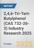 2,4,6-Tri-Tert-Butylphenol (CAS 732-26-3) Industry Research 2025: Global and Regional Market Trends 2019-2024 and Forecast to 2029- Product Image