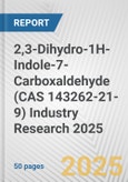 2,3-Dihydro-1H-Indole-7-Carboxaldehyde (CAS 143262-21-9) Industry Research 2025: Global and Regional Market Trends 2019-2024 and Forecast to 2029- Product Image