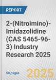 2-(Nitroimino)-Imidazolidine (CAS 5465-96-3) Industry Research 2025: Global and Regional Market Trends 2019-2024 and Forecast to 2029- Product Image