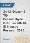 2-(1,3-Dioxan-2-Yl)-Benzaldehyde (CAS 139086-86-5) Industry Research 2025: Global and Regional Market Trends 2019-2024 and Forecast to 2029- Product Image