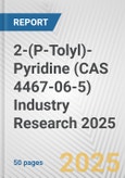 2-(P-Tolyl)-Pyridine (CAS 4467-06-5) Industry Research 2025: Global and Regional Market Trends 2019-2024 and Forecast to 2029- Product Image