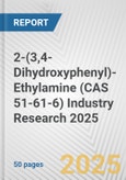 2-(3,4-Dihydroxyphenyl)-Ethylamine (CAS 51-61-6) Industry Research 2025: Global and Regional Market Trends 2019-2024 and Forecast to 2029- Product Image