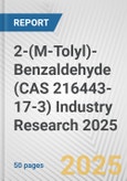 2-(M-Tolyl)-Benzaldehyde (CAS 216443-17-3) Industry Research 2025: Global and Regional Market Trends 2019-2024 and Forecast to 2029- Product Image