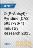 2-(P-Anisyl)-Pyridine (CAS 5957-90-4) Industry Research 2025: Global and Regional Market Trends 2019-2024 and Forecast to 2029- Product Image