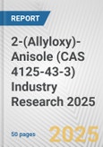 2-(Allyloxy)-Anisole (CAS 4125-43-3) Industry Research 2025: Global and Regional Market Trends 2019-2024 and Forecast to 2029- Product Image