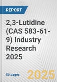 2,3-Lutidine (CAS 583-61-9) Industry Research 2025: Global and Regional Market Trends 2019-2024 and Forecast to 2029- Product Image