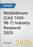 Molybdenum (CAS 7439-98-7) Industry Research 2025: Global and Regional Market Trends 2019-2024 and Forecast to 2029- Product Image