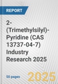 2-(Trimethylsilyl)-Pyridine (CAS 13737-04-7) Industry Research 2025: Global and Regional Market Trends 2019-2024 and Forecast to 2029- Product Image