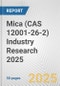 Mica (CAS 12001-26-2) Industry Research 2025: Global and Regional Market Trends 2019-2024 and Forecast to 2029 - Product Image