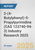 2-(4-Butylphenyl)-5-Propylpyrimidine (CAS 123740-94-3) Industry Research 2025: Global and Regional Market Trends 2019-2024 and Forecast to 2029- Product Image