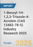 1-Benzyl-1H-1,2,3-Triazole-4-Acrolein (CAS 13482-78-5) Industry Research 2025: Global and Regional Market Trends 2019-2024 and Forecast to 2029- Product Image