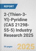 2-(Thien-3-Yl)-Pyridine (CAS 21298-55-5) Industry Research 2025: Global and Regional Market Trends 2019-2024 and Forecast to 2029- Product Image