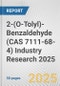 2-(O-Tolyl)-Benzaldehyde (CAS 7111-68-4) Industry Research 2025: Global and Regional Market Trends 2019-2024 and Forecast to 2029 - Product Image