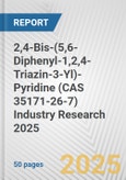 2,4-Bis-(5,6-Diphenyl-1,2,4-Triazin-3-Yl)-Pyridine (CAS 35171-26-7) Industry Research 2025: Global and Regional Market Trends 2019-2024 and Forecast to 2029- Product Image