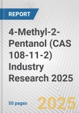 4-Methyl-2-Pentanol (CAS 108-11-2) Industry Research 2025: Global and Regional Market Trends 2019-2024 and Forecast to 2029- Product Image