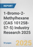 1-Bromo-2-Methylhexane (CAS 101258-57-5) Industry Research 2025: Global and Regional Market Trends 2019-2024 and Forecast to 2029- Product Image