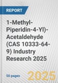 1-Methyl-Piperidin-4-Yl)-Acetaldehyde (CAS 10333-64-9) Industry Research 2025: Global and Regional Market Trends 2019-2024 and Forecast to 2029- Product Image