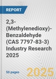 2,3-(Methylenedioxy)-Benzaldehyde (CAS 7797-83-3) Industry Research 2025: Global and Regional Market Trends 2019-2024 and Forecast to 2029- Product Image