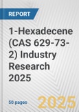 1-Hexadecene (CAS 629-73-2) Industry Research 2025: Global and Regional Market Trends 2019-2024 and Forecast to 2029- Product Image