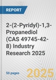 2-(2-Pyridyl)-1,3-Propanediol (CAS 49745-42-8) Industry Research 2025: Global and Regional Market Trends 2019-2024 and Forecast to 2029- Product Image