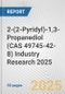 2-(2-Pyridyl)-1,3-Propanediol (CAS 49745-42-8) Industry Research 2025: Global and Regional Market Trends 2019-2024 and Forecast to 2029 - Product Image