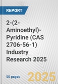 2-(2-Aminoethyl)-Pyridine (CAS 2706-56-1) Industry Research 2025: Global and Regional Market Trends 2019-2024 and Forecast to 2029- Product Image