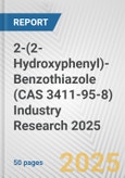 2-(2-Hydroxyphenyl)-Benzothiazole (CAS 3411-95-8) Industry Research 2025: Global and Regional Market Trends 2019-2024 and Forecast to 2029- Product Image