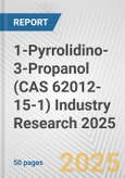 1-Pyrrolidino-3-Propanol (CAS 62012-15-1) Industry Research 2025: Global and Regional Market Trends 2019-2024 and Forecast to 2029- Product Image