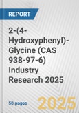 2-(4-Hydroxyphenyl)-Glycine (CAS 938-97-6) Industry Research 2025: Global and Regional Market Trends 2019-2024 and Forecast to 2029- Product Image