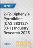 2-(2-Biphenyl)-Pyrrolidine (CAS 383127-33-1) Industry Research 2025: Global and Regional Market Trends 2019-2024 and Forecast to 2029- Product Image