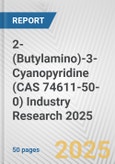 2-(Butylamino)-3-Cyanopyridine (CAS 74611-50-0) Industry Research 2025: Global and Regional Market Trends 2019-2024 and Forecast to 2029- Product Image