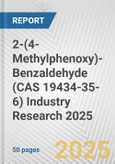 2-(4-Methylphenoxy)-Benzaldehyde (CAS 19434-35-6) Industry Research 2025: Global and Regional Market Trends 2019-2024 and Forecast to 2029- Product Image