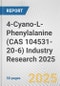 4-Cyano-L-Phenylalanine (CAS 104531-20-6) Industry Research 2025: Global and Regional Market Trends 2019-2024 and Forecast to 2029 - Product Thumbnail Image