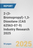 2-(3-Bromopropyl)-1,3-Dioxolane (CAS 62563-07-9) Industry Research 2025: Global and Regional Market Trends 2019-2024 and Forecast to 2029- Product Image