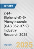 2-(4-Biphenylyl)-5-Phenyloxazole (CAS 852-37-9) Industry Research 2025: Global and Regional Market Trends 2019-2024 and Forecast to 2029- Product Image